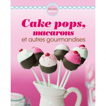 Cake pops, macarons et autres gourmandises