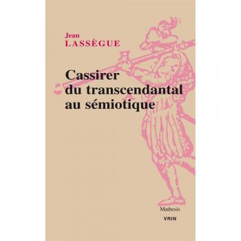 Cassirer. Du transcendantal au sémiotique