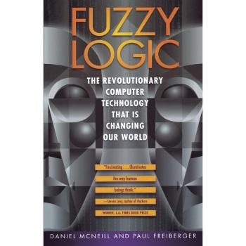 Daniel McNeill Fuzzy Logic: The Revolutionary Computer Technology That Is Changing Our World
