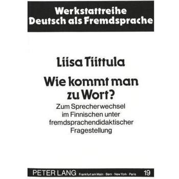 Wie kommt man zu Wort?: Zum Sprecherwechsel im Finnischen unter fremdsprachendidaktischer Fragestellung