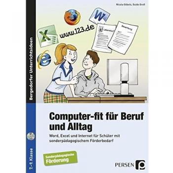 Computer-fit für Beruf und Alltag: Word, Excel und Internet für Schüler mit sonderpädagogischem Förderbedarf