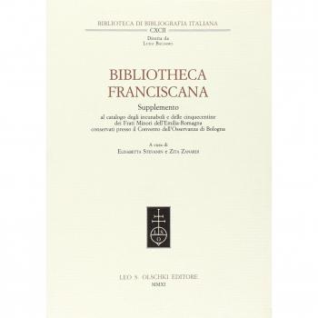 Bibliotheca Franciscana. Supplemento al catalogo degli incunaboli e delle cinquecentine dei frati minori dell'Emilia Romagna...