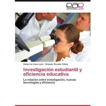 Investigación estudiantil y eficiencia educativa: La relación entre investigación, nuevas tecnologías y eficiencia