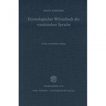 Etymologisches Wörterbuch der rumänischen Sprache: Lateinisches Element mit Berücksichtigung aller romanischen Sprachen