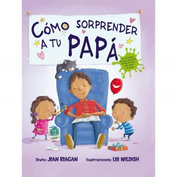 Cómo sorprender a tu papá (Tapa dura).