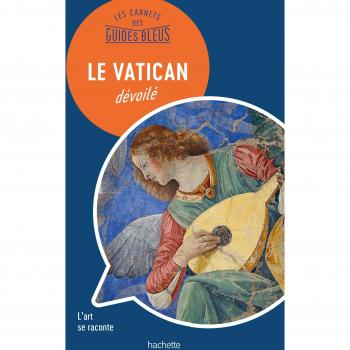 Les Carnets des Guides Bleus : Le Vatican dévoilé