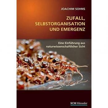 Joachim Sohns Zufall, Selbstorganisation Und Emergenz: Eine Einführung Aus Naturwissenschaftlicher Sicht