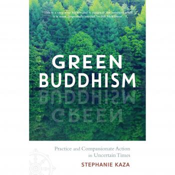 Green Buddhism: Practice and Compassionate Action in Uncertain Times