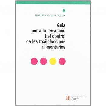 Guia per a la prevenció i el control de les toxiinfeccions alimentàries