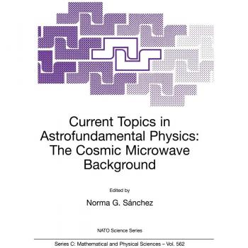 Current Topics in Astrofundamental Physics: The Cosmic Microwave Background (Nato Science Series C:, 562, Band 562)