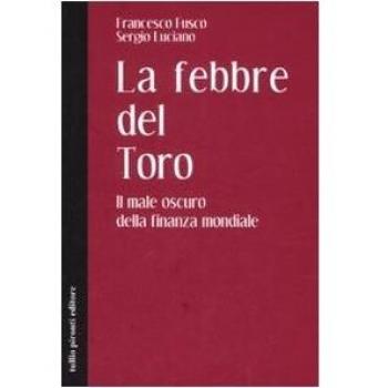 La febbre del toro. Il male oscuro della finanza mondiale