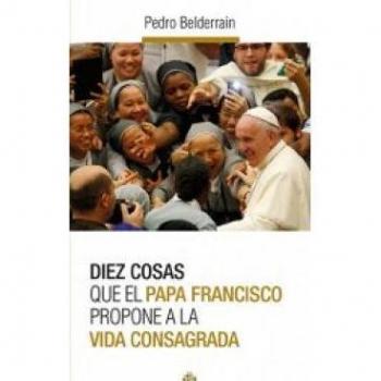 Diez cosas que el Papa Francisco propone a la vida consagrada