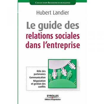 Le guide des relations sociales dans l'entreprise