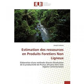 Estimation des ressources en Produits Foretiers Non Ligneux: Elaboration d'une méthode directe d'évaluation de la productivité de Prunus africana dans trois régions Camerounaises