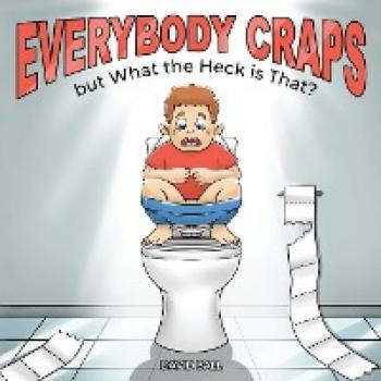 Everybody Craps but What the Heck is That?