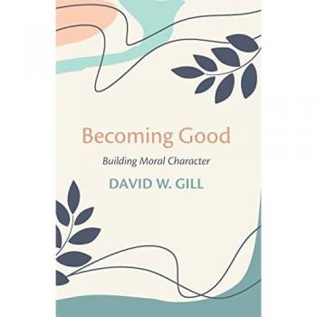 Becoming Good: Building Moral Character