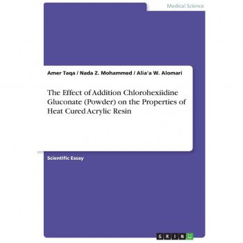 The Effect of Addition Chlorohexiidine Gluconate (Powder) on the Properties of Heat Cured Acrylic Resin