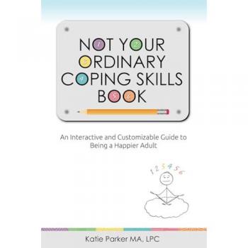 NOT YOUR ORDINARY COPING SKILLS BOOK