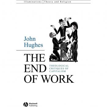 The End of Work, Illuminations: Theory & Religion