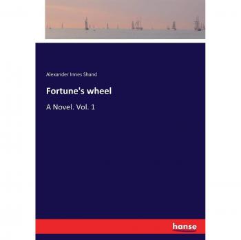 Fortune's wheel: A Novel. Vol. 1