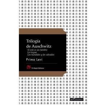 Trilogía de Auschwitz. Si esto es un hombreLa treguaLos hundidos y los salvados