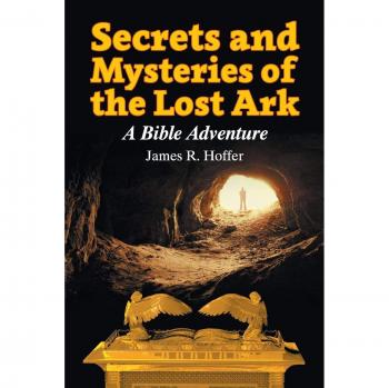 Secrets and Mysteries of the Lost Ark: A Bible Adventure