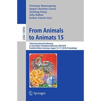 From Animals to Animats 15: 15th International Conference on Simulation of Adaptive Behavior, SAB 2018, Frankfurt/Main, Germany, August 14-17, 2018, ... Notes in Computer Science, Band 10994)