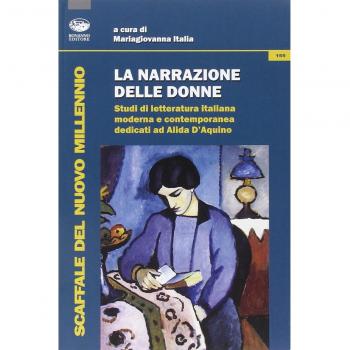 La narrazione delle donne. Studi di letteratura italiana moderna e contemporanea dedicati ad Alida D'Aquino