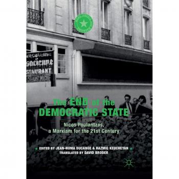 The End of the Democratic State: Nicos Poulantzas, a Marxism for the 21st Century