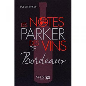 Robert Parker Les Notes Parker Des Vins De Bordeaux