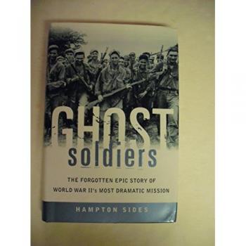 Hampton Sides Ghost Soldiers: The Forgotten Epic Story Of World War Ii'S Most Dramatic Mission
