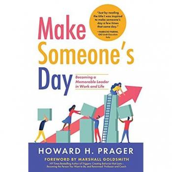 Make Someone's Day: Becoming a Memorable Leader in Work and Life