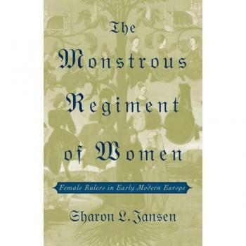 Palgrave Macmillan Ltd. Monstrous Regiment of Women: Female Rulers in Early Modern Europe