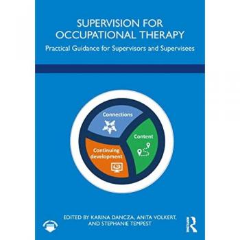 Supervision for Occupational Therapy : Practical Guidance for Supervisors and Supervisees