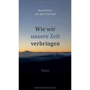 Schmid, Bernd: Wie wir unsere Zeit verbringen