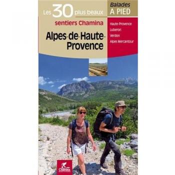 Alpes de Haute Provence Les 30 plus beaux sentiers