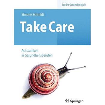 Take Care: Achtsamkeit in Gesundheitsberufen (Top im Gesundheitsjob)