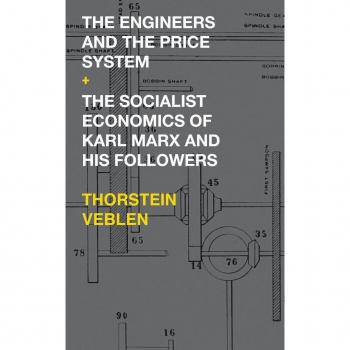 The Engineers and the Price System / The Socialist Economics of Karl Marx and His Followers