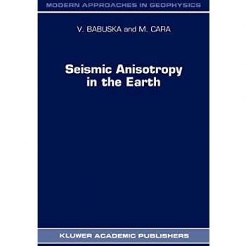 Seismic Anisotropy in the Earth (Modern Approaches in Geophysics, 10, Band 10)