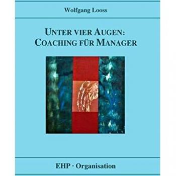 Wolfgang Looss Unter Vier Augen: Coaching Für Manager