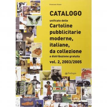 Catalogo unificato delle cartoline pubblicitarie moderne, italiane, da collezione a distribuzione gratuita. 2003-2005
