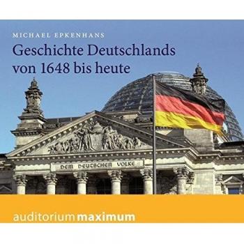 Geschichte Deutschlands von 1648 bis heute