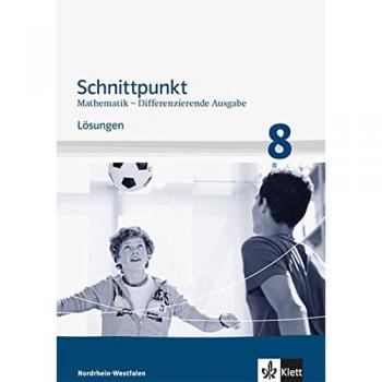 Schnittpunkt Mathematik 8. Differenzierende Ausgabe Nordrhein-Westfalen: Lösungen Klasse 8