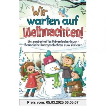 Wir warten auf Weihnachten!: Ein zauberhaftes Adventsabenteuer