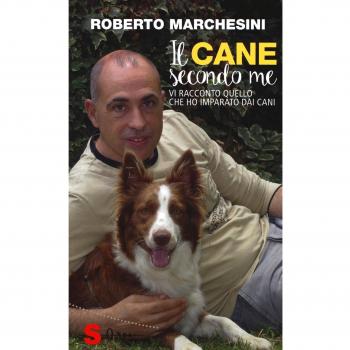 Il cane secondo me. Vi racconto quello che ho imparato dai cani