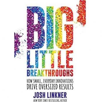 Josh Linkner Big Little Breakthroughs