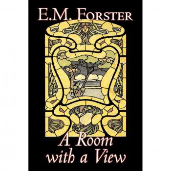 A Room with a View by E.M. Forster Fiction Classics
