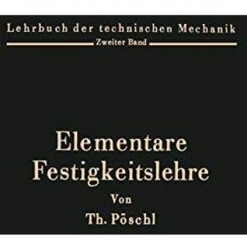 Elementare Festigkeitslehre: Zum Gebrauche bei Vorlesungen und zum Selbststudium