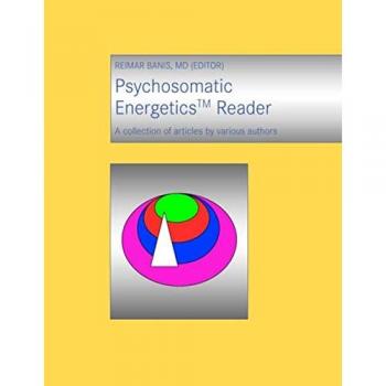 Psychosomatic Energetics Reader
