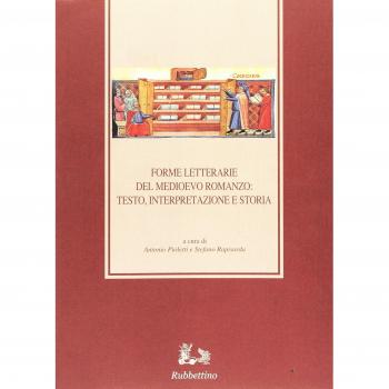 Forme letterarie del Medioevo romanzo: testo, interpretazione e storia. 11º Congresso della Società Italiana di Filologia Romanza